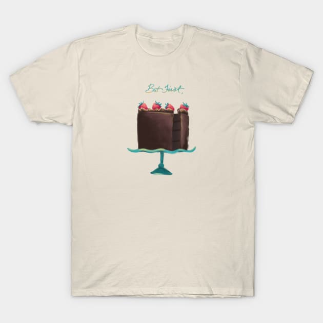 But First, Cake (Chocolate) T-Shirt by Star Sandwich